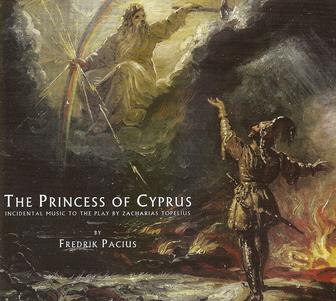Pacius: Princess of Cyprus (The) - Incidental Music To the Play by Zacharias Topelius