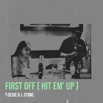 First off ( Hit Em' up )