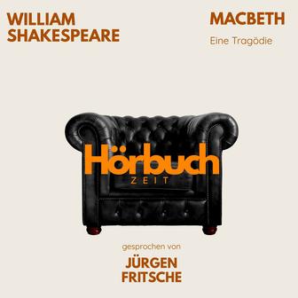 William Shakespeare: Macbeth (Hörbuchzeit: Klassiker der Weltliteratur)
