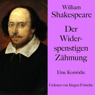 William Shakespeare: Der Widerspenstigen Zähmung (Eine Komödie. Ungekürzt gelesen.)