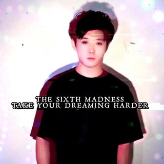 TAKE YOUR DREAMING HARDER