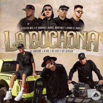 La Buchona (feat. El Habano, Daniel Martinez, Chino El Gorila, José Dolche, B.OG, DJ Esli & DJ Jester) - Single