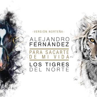 Para Sacarte De Mi Vida (Versión Norteña) [feat. Los Tigres del Norte] - Single