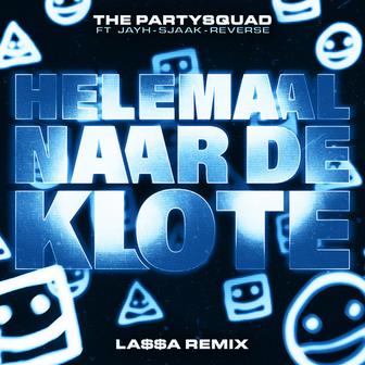 Helemaal Naar De Klote (feat. Jayh, Sjaak & Reverse) [LA$$A Remix]