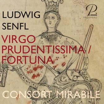 Senfl: Virgo prudentissima / Fortuna
