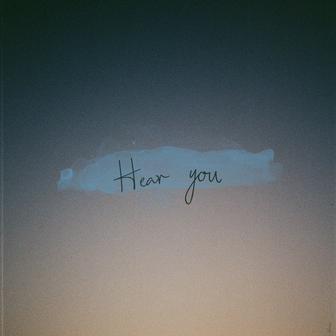 Hear you (From "Who We Are #1")