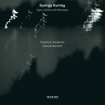 Kurtág, Hölderlin, Beckett: Signs, Games and Messages