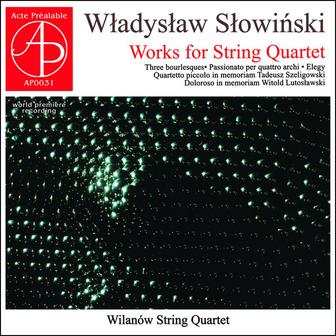 Wladyslaw Slowinski: Works for String Quartet