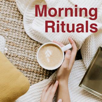 Morning Rituals