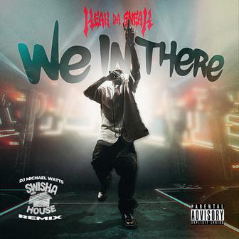 We in there (Swisha House Remix)