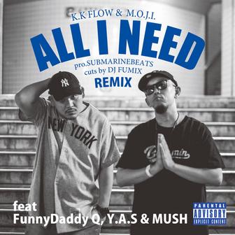 All I Need (remix) [feat. FunnyDaddy Q, Y.A.S & MUSH]