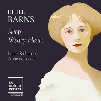 Ethel Barns: Sleep Weary Heart