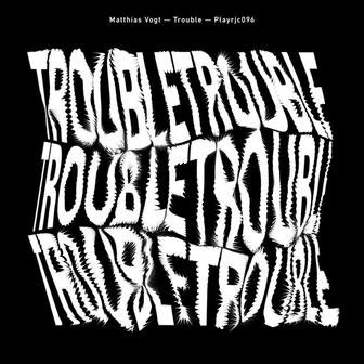 Trouble