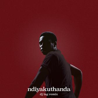 ndiyakuthanda (12.4.19) [DJ Lag Remix]