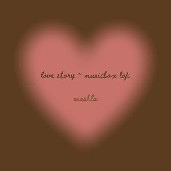 love story ~ musicbox lofi