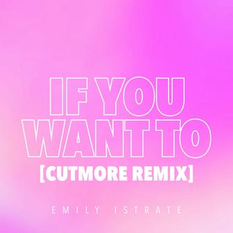 If You Want To (Cutmore Remix)