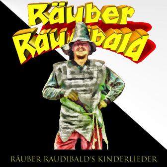 Räuber Raudibald's Kinderlieder