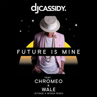 Future Is Mine (feat. Chromeo & Wale) [Jetique x MYNGA Remix] - Single