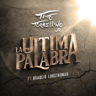 La Última Palabra (feat. Braulio Loustaunau) - Single