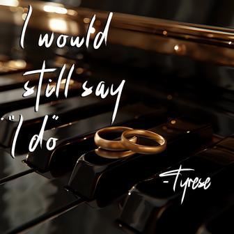 I Would Still Say I Do - Single