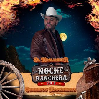 Noche Ranchera (Corridos Rancheros) Vol. 3 [En Vivo]