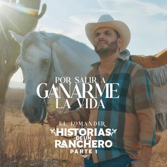 Por Salir a Ganarme La Vida (Historias De Un Ranchero Parte 1) - Single