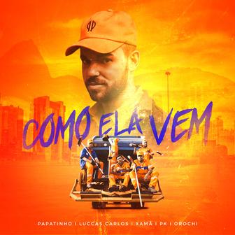 Como ela vem (feat. Luccas Carlos, Xamã, PK e Orochi) - Single