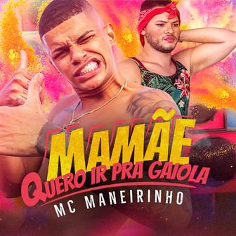 Mamãe Quero Ir Pra Gaiola - Single