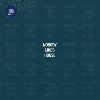 Nobody Likes House