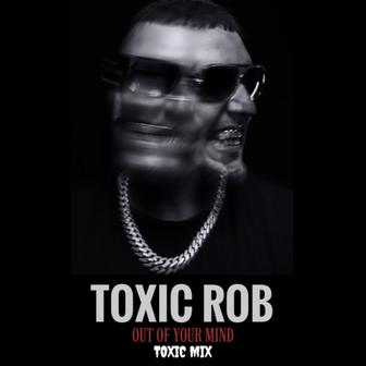 Out Of Your Mind - Toxic Mix