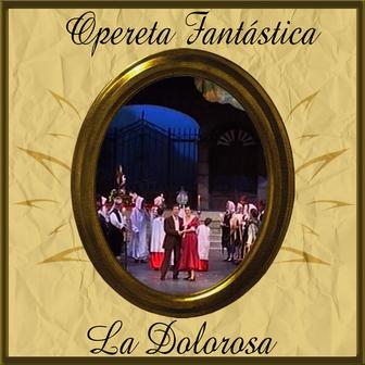 Opereta Fantástica: La Dolorosa