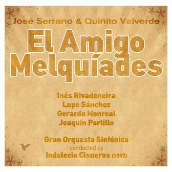 José Serrano, Quinito Valverde: El Amigo Melquíades [Zarzuela en Un Acto] (1957)