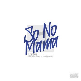 So no mama