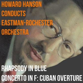 Rhapsody In Blue, Concerto In F Major, Cuban Overture