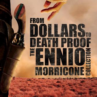 From Dollars To Death Proof - The Ennio Morricone Collection