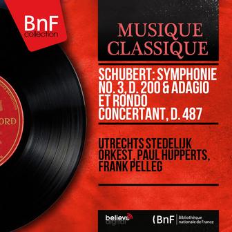Schubert: Symphonie No. 3, D. 200 & Adagio et rondo concertant, D. 487 (Mono Version)