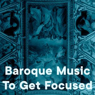 Baroque Music to Get Focused