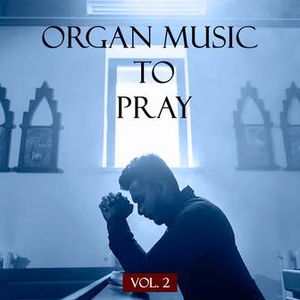 Organ Music to Pray, Vol. 2