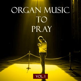 Organ Music to Pray, Vol. 1