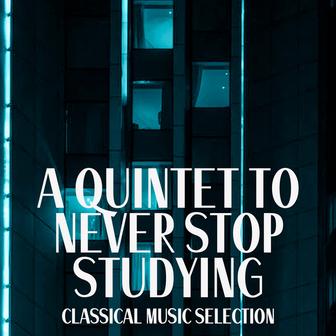 Classical Music Selection, a Quintet to Never Stop