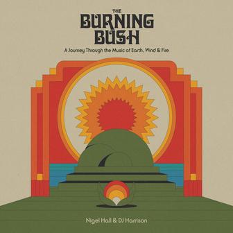 The Burning Bush: A Journey Through the Music of Earth, Wind & Fire