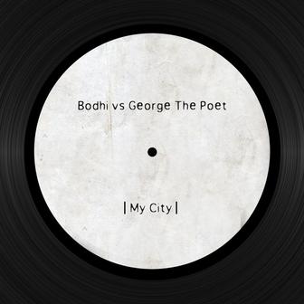 My City (Bodhi Vs. George the Poet)