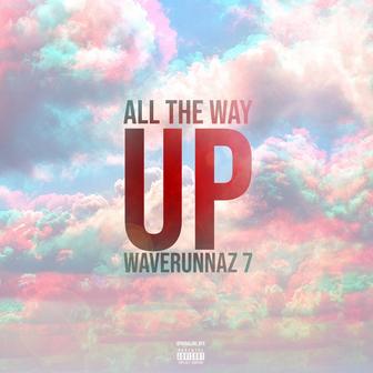 Waverunnaz 7: All the Way Up
