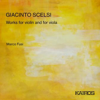 Giacinto Scelsi: Works for violin and for Viola