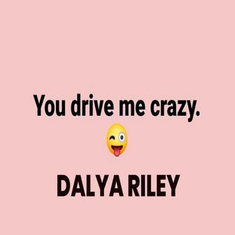 You Drive Me Crazy