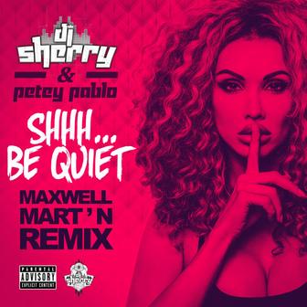 Shhh... Be Quiet (Maxwell Mart'n Remix)