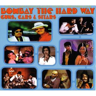 Bombay The Hard Way- Guns, Cars, & Sitars