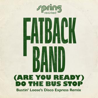 (Are You Ready) Do the Bus Stop (Bustin' Loose's Disco Express Remix)