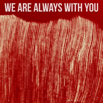 We Are Always with You