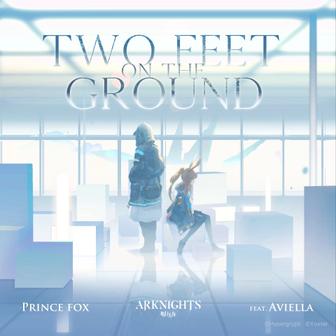 Two Feet on the Ground (Arknights Soundtrack) [feat. Aviella] - Single
